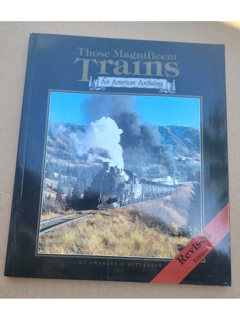 Those Magnificent Trains An American Anthology Revised Edition Charles Ditlfsen